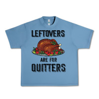 Pebble Blue Leftovers Are For Quitters Urban Heavy Tee - Bettercallsaul