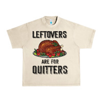 Sandshell Leftovers Are For Quitters Urban Heavy Tee - Bettercallsaul