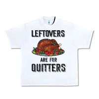 Leftovers Are For Quitters Urban Heavy Tee | Teevron