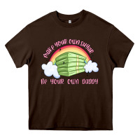 Chocolate Brown make your own sugar be your own daddy Heavy Core Tee - MaliasSmallBusiness