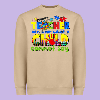 Teacher Can Hear What A Child Cannot Say Heavyweight Sweatshirt Designed By Cowgirlartshop
