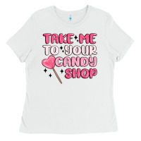 White take me to your candy shop Ladies Tee - MaliasSmallBusiness