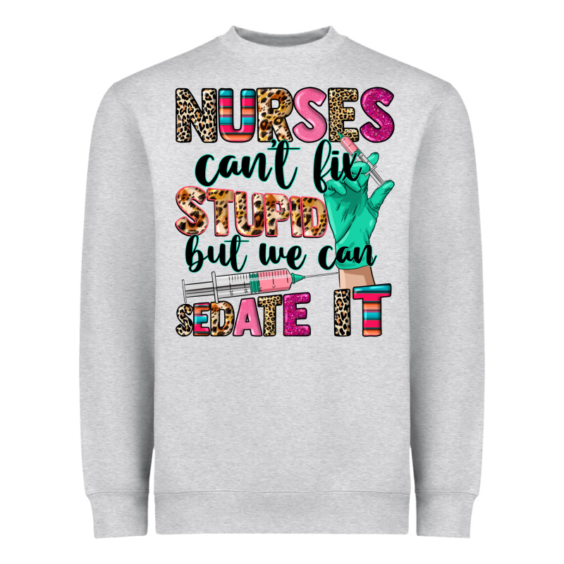 Nurses Can't Fix Stupid Heavyweight Sweatshirt by CowGirlArtShop | Teevron