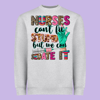 Nurses Can't Fix Stupid Heavyweight Sweatshirt Designed By Cowgirlartshop