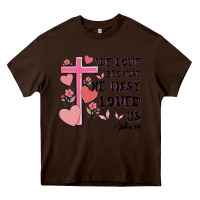 Chocolate Brown we love because he first loved us Heavy Core Tee - MaliasSmallBusiness