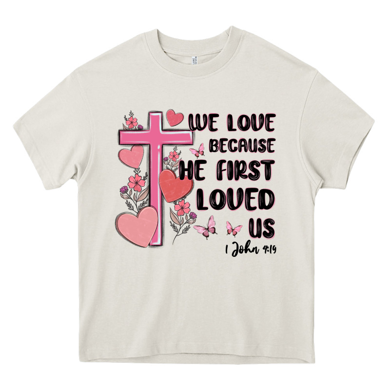 We Love Because He First Loved Us Heavy Core Tee by MaliasSmallBusiness | Teevron