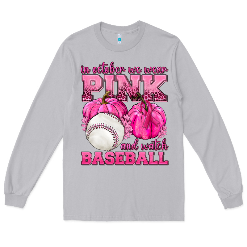 In October We Wear Pink And Watch Baseball Long Sleeve Tee by texasbilliewilder | Teevron
