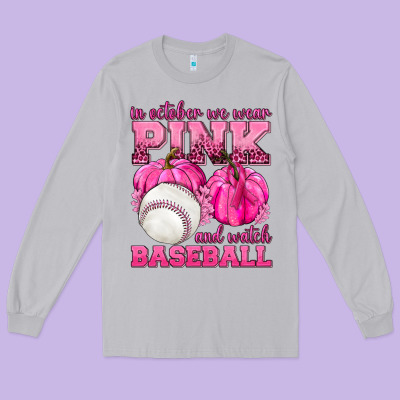 In October We Wear Pink And Watch Baseball Long Sleeve Tee Designed By Texasbilliewilder