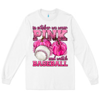 White In October We Wear Pink and Watch Baseball Long Sleeve Tee - texasbilliewilder