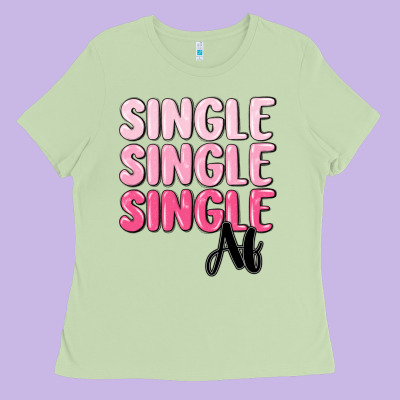 Single Af Ladies Tee Designed By Maliassmallbusiness