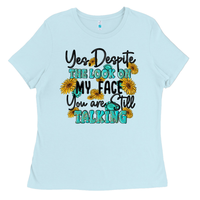 You Despite The Lok On My Face You Are Still Talki Ladies Tee by MaliasSmallBusiness | Teevron