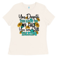 Bone you despite the lok on my face you are still talki Ladies Tee - MaliasSmallBusiness