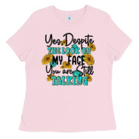 Bubblegum Pink you despite the lok on my face you are still talki Ladies Tee - MaliasSmallBusiness