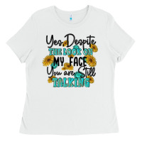 White you despite the lok on my face you are still talki Ladies Tee - MaliasSmallBusiness