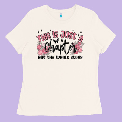 This Is Just A Chapter Not The Whole Story Ladies Tee Designed By Maliassmallbusiness