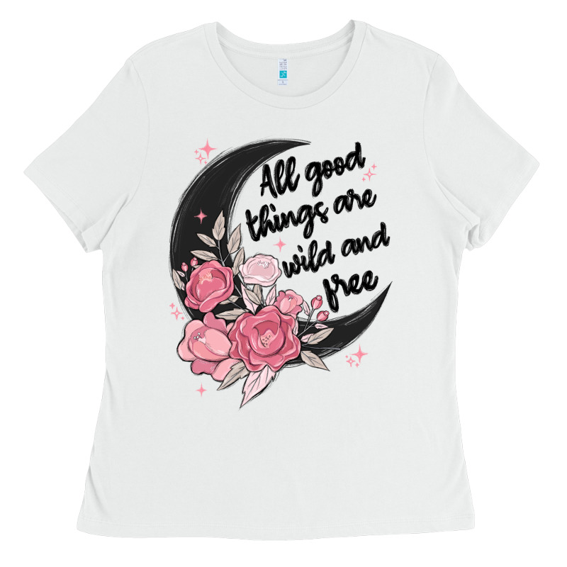 All Good Things Are Wild And Free Ladies Tee by MaliasSmallBusiness | Teevron