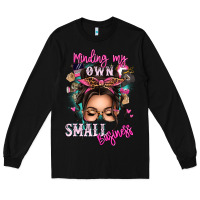 Black minding my own small business messy bun Long Sleeve Tee - texasbilliewilder