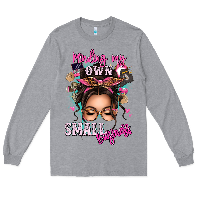 Minding My Own Small Business Messy Bun Long Sleeve Tee by texasbilliewilder | Teevron