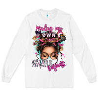 White minding my own small business messy bun Long Sleeve Tee - texasbilliewilder