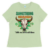 Matcha something orange tells me were not done Ladies Tee - MaliasSmallBusiness