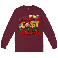 Burgundy It's beginning to cost a lot like Christmas Long Sleeve Tee - NancyCooperArtShop