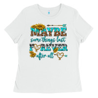 White maybe some things last forever after all Ladies Tee - NancyCooperArtShop