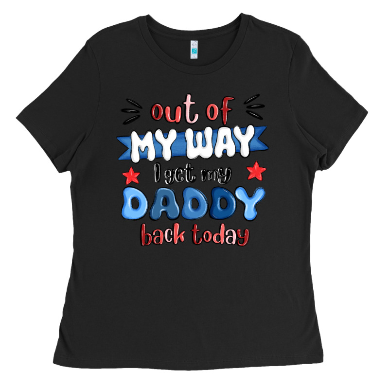 Out Of My Wat ı Get My Daddy Back Today Ladies Tee by MaliasSmallBusiness | Teevron