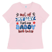 Bubblegum Pink out of my wat ı get my daddy back today Ladies Tee - MaliasSmallBusiness