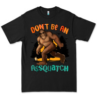 Black dont be an assquatch Premium Tee - MaliasSmallBusiness