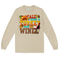 Mushroom All I Need Is Turkey and Wine Long Sleeve Tee - texasbilliewilder
