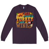 Plum All I Need Is Turkey and Wine Long Sleeve Tee - texasbilliewilder