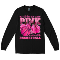 Black In October We Wear Pink and Watch Basketball Long Sleeve Tee - texasbilliewilder