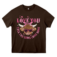 Chocolate Brown love you till the cows come home Heavy Core Tee - MaliasSmallBusiness
