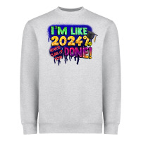 I'm Like 2024 Done Heavyweight Sweatshirt | Teevron