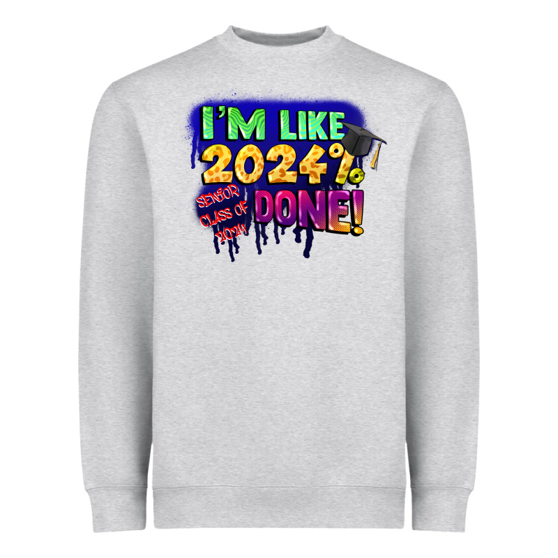 I'm Like 2024 Done Heavyweight Sweatshirt by CowGirlArtShop | Teevron