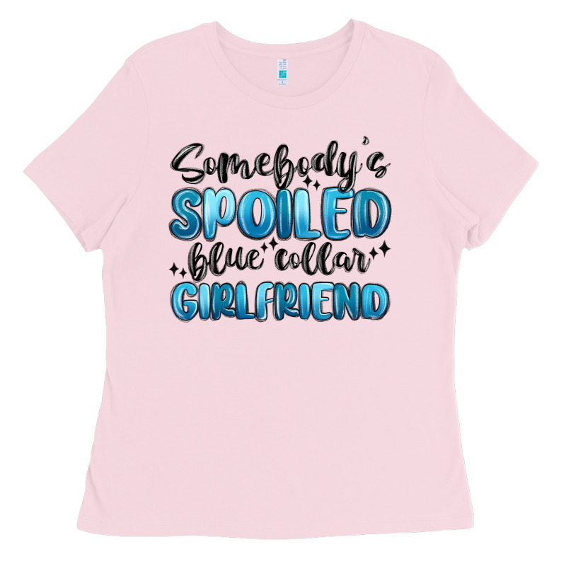 Somebodys Spoiled Blue Collar Girlfriend Ladies Tee by MaliasSmallBusiness | Teevron
