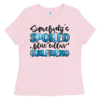 Bubblegum Pink somebodys spoiled blue collar girlfriend Ladies Tee - MaliasSmallBusiness