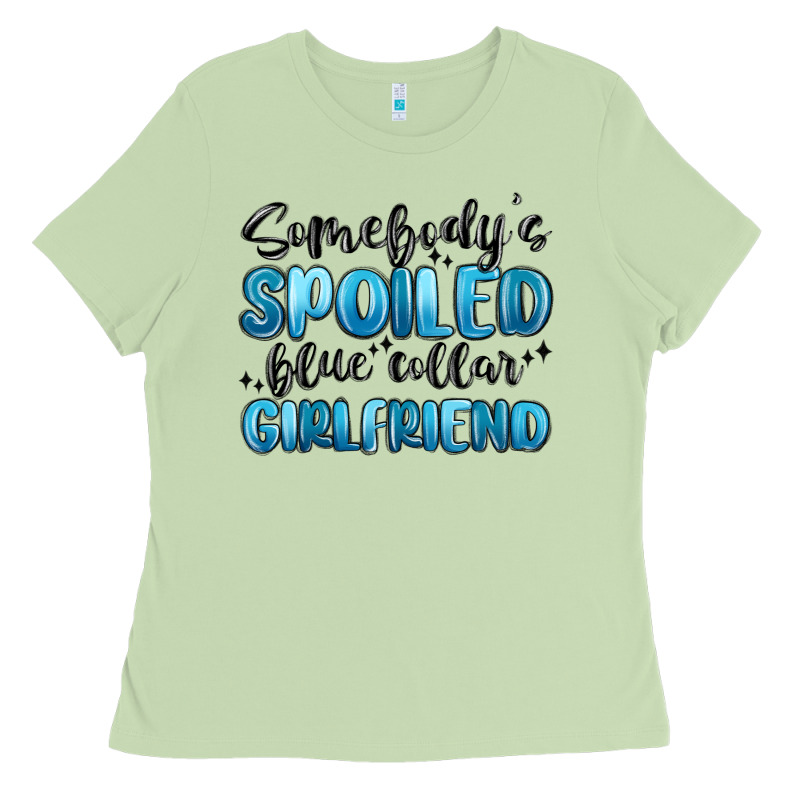 Somebodys Spoiled Blue Collar Girlfriend Ladies Tee by MaliasSmallBusiness | Teevron