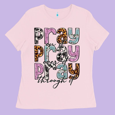 Pray On It Pray Over It Pray Through It Ladies Tee Designed By Nancycooperartshop