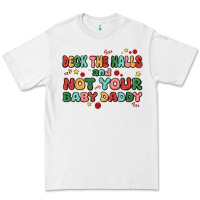 White deck the halls and not your baby daddy Premium Tee - MaliasSmallBusiness