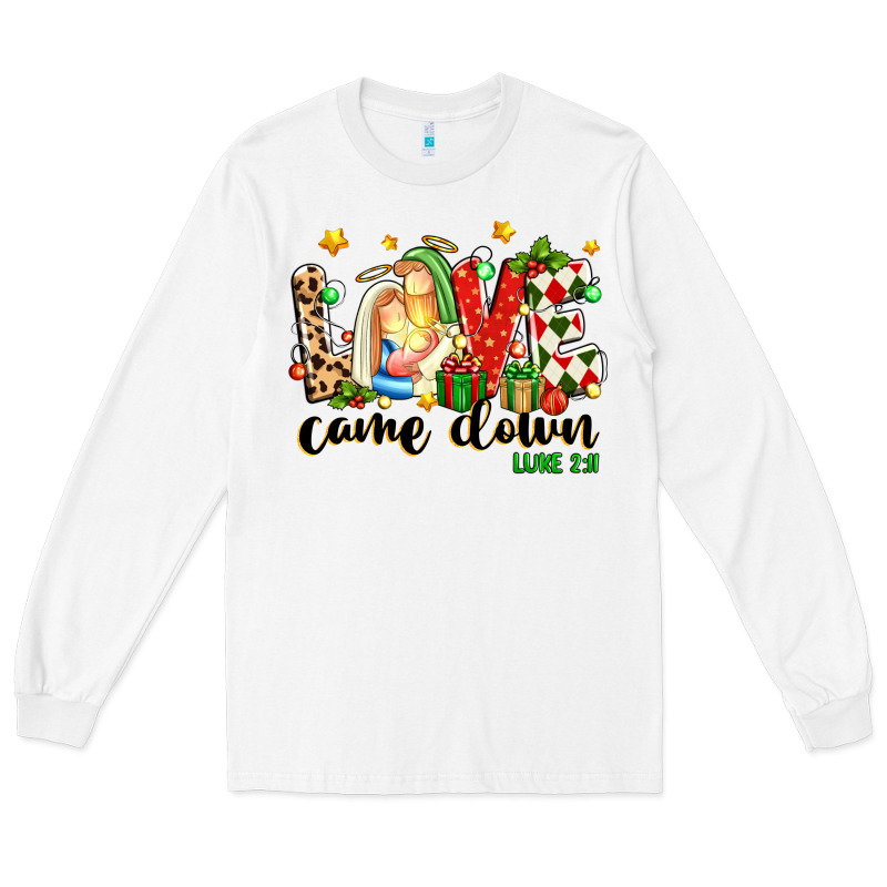Love Came Down Luke 2 11 Long Sleeve Tee by texasbilliewilder | Teevron
