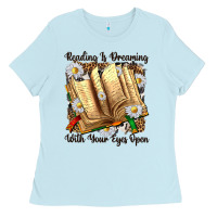Baby Blue reading is dreaming with your eyes open Ladies Tee - NancyCooperArtShop