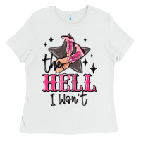 White the hell i wont cowgirl Ladies Tee - MaliasSmallBusiness