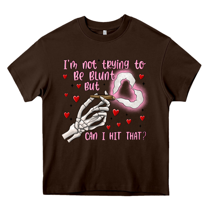 Not To Be Blunt But Can I Hit Heavy Core Tee by MaliasSmallBusiness | Teevron