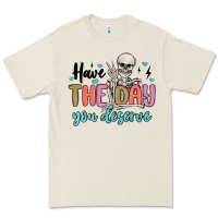 Bone have the day you deserve Premium Tee - MaliasSmallBusiness