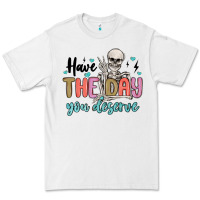 White have the day you deserve Premium Tee - MaliasSmallBusiness