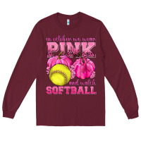 Burgundy In October We Wear Pink and Watch Softball Long Sleeve Tee - texasbilliewilder