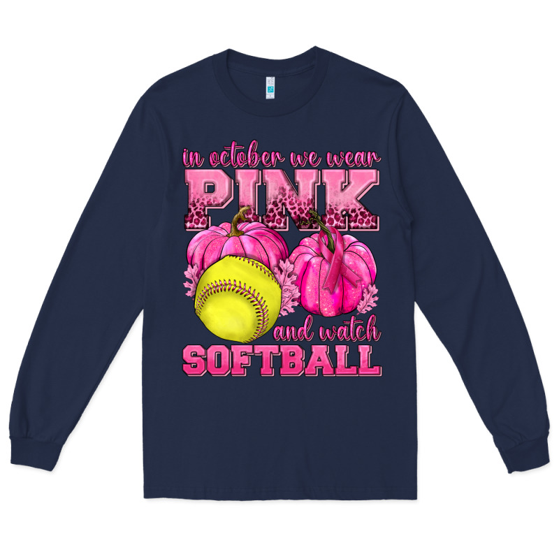 In October We Wear Pink And Watch Softball Long Sleeve Tee by texasbilliewilder | Teevron
