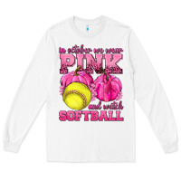 White In October We Wear Pink and Watch Softball Long Sleeve Tee - texasbilliewilder