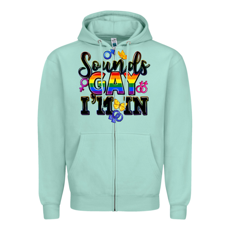 Sounds Gay Im In Zipper Hoodie by FaDigitalArtStudio | Teevron